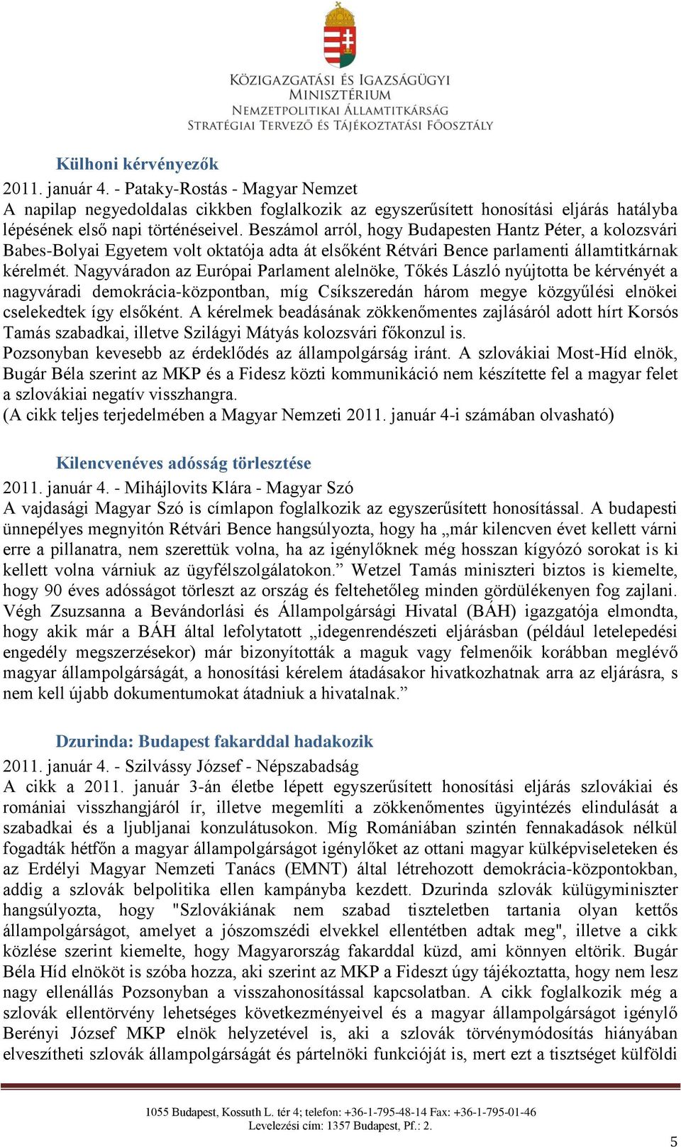 Nagyváradon az Európai Parlament alelnöke, Tőkés László nyújtotta be kérvényét a nagyváradi demokrácia-központban, míg Csíkszeredán három megye közgyűlési elnökei cselekedtek így elsőként.
