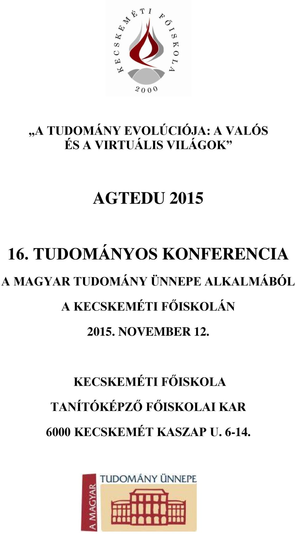 TUDOMÁNYOS KONFERENCIA A MAGYAR TUDOMÁNY ÜNNEPE ALKALMÁBÓL A