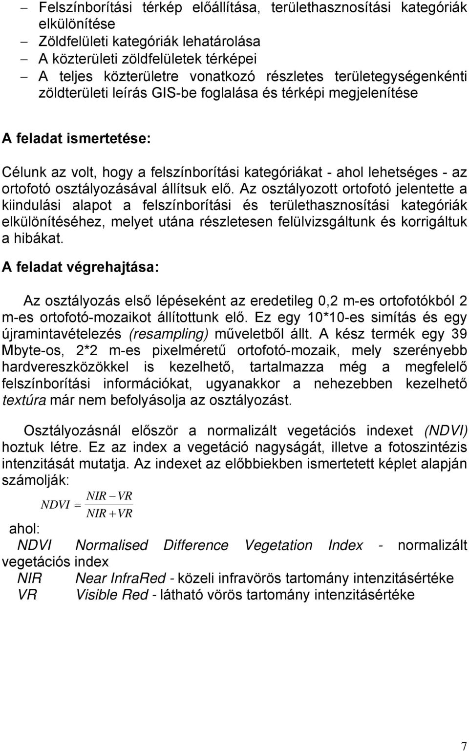 osztályozásával állítsuk elő.