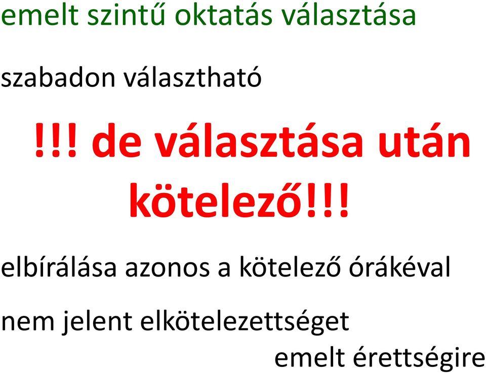 !! elbírálása azonos a kötelező órákéval