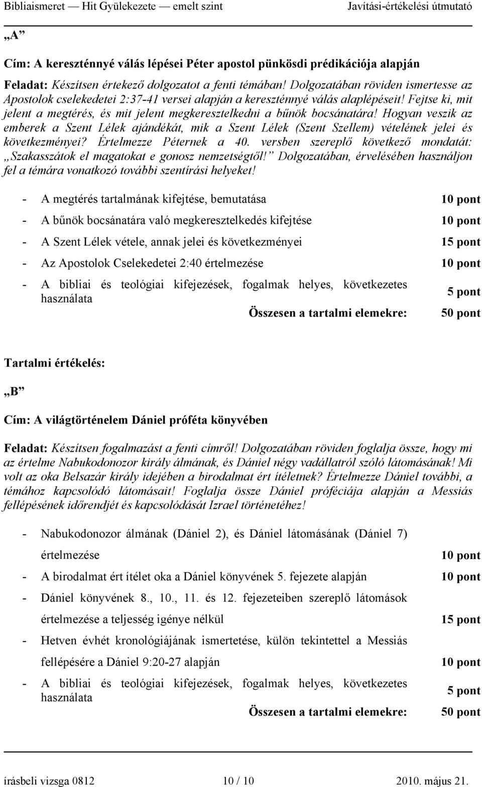 Fejtse ki, mit jelent a megtérés, és mit jelent megkeresztelkedni a bűnök bocsánatára!