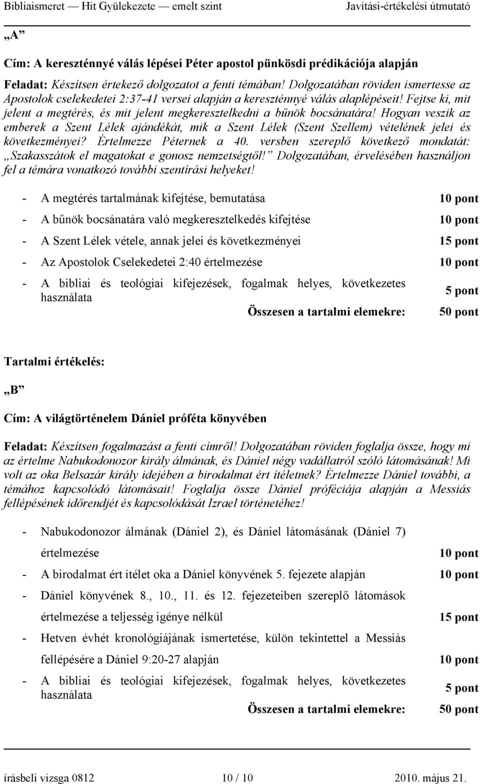 Fejtse ki, mit jelent a megtérés, és mit jelent megkeresztelkedni a bűnök bocsánatára!