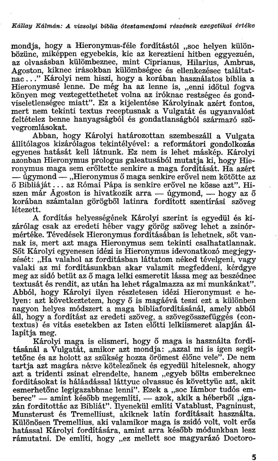 De még ha az lenne is, enni időtul fogva könyen meg veztegettethetet volna az iróknae restségéé és gondviseletlenségec miatt".