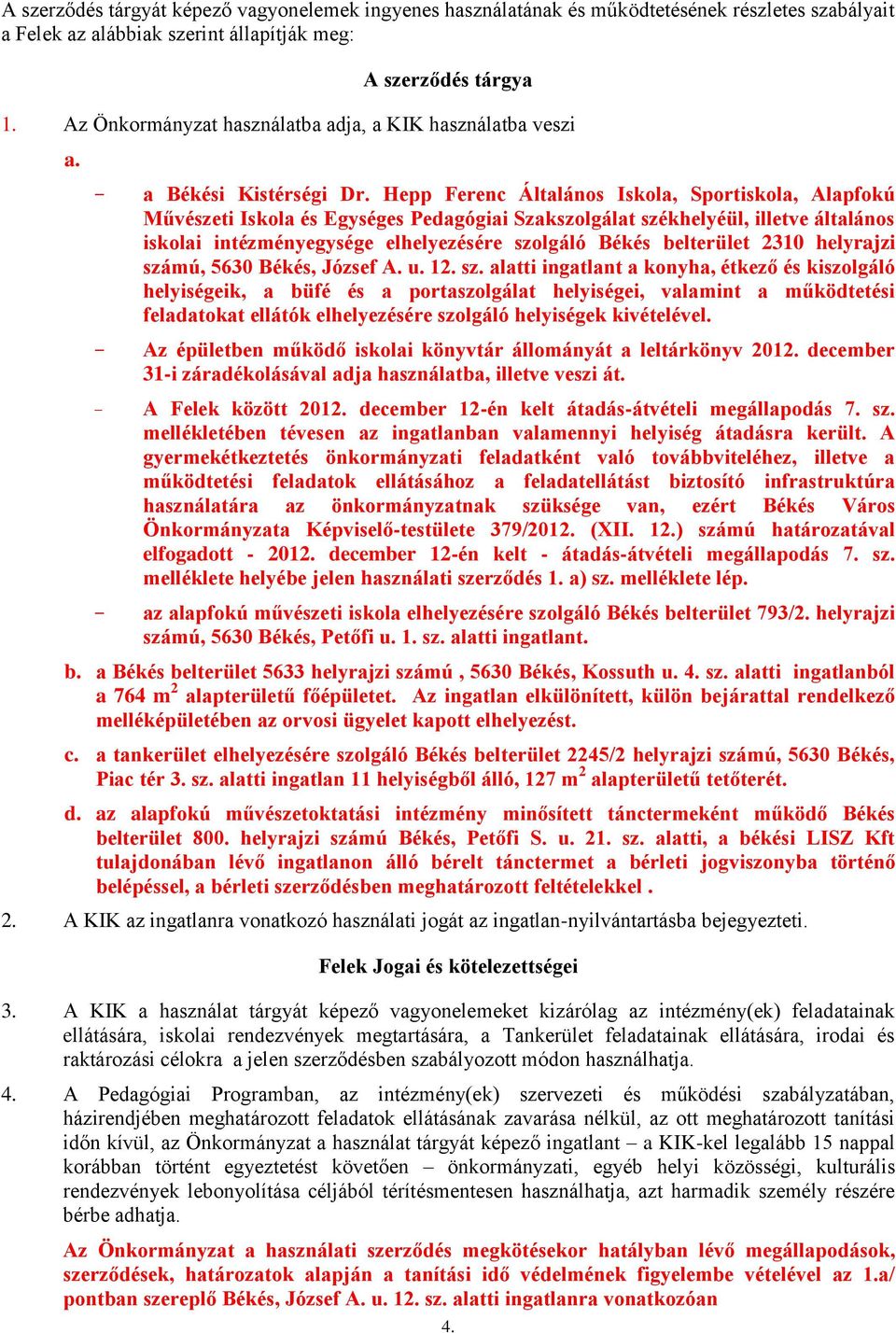 Hepp Ferenc Általános Iskola, Sportiskola, Alapfokú Művészeti Iskola és Egységes Pedagógiai Szakszolgálat székhelyéül, illetve általános iskolai intézményegysége elhelyezésére szolgáló Békés