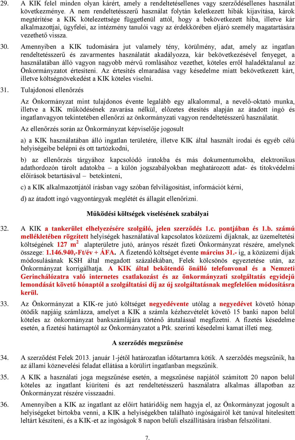 intézmény tanulói vagy az érdekkörében eljáró személy magatartására vezethető vissza. 30.