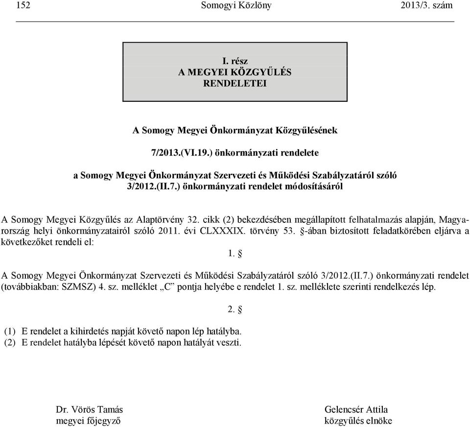 cikk (2) bekezdésében megállapított felhatalmazás alapján, Magyarország helyi önkormányzatairól szóló 2011. évi CLXXXIX. törvény 53.