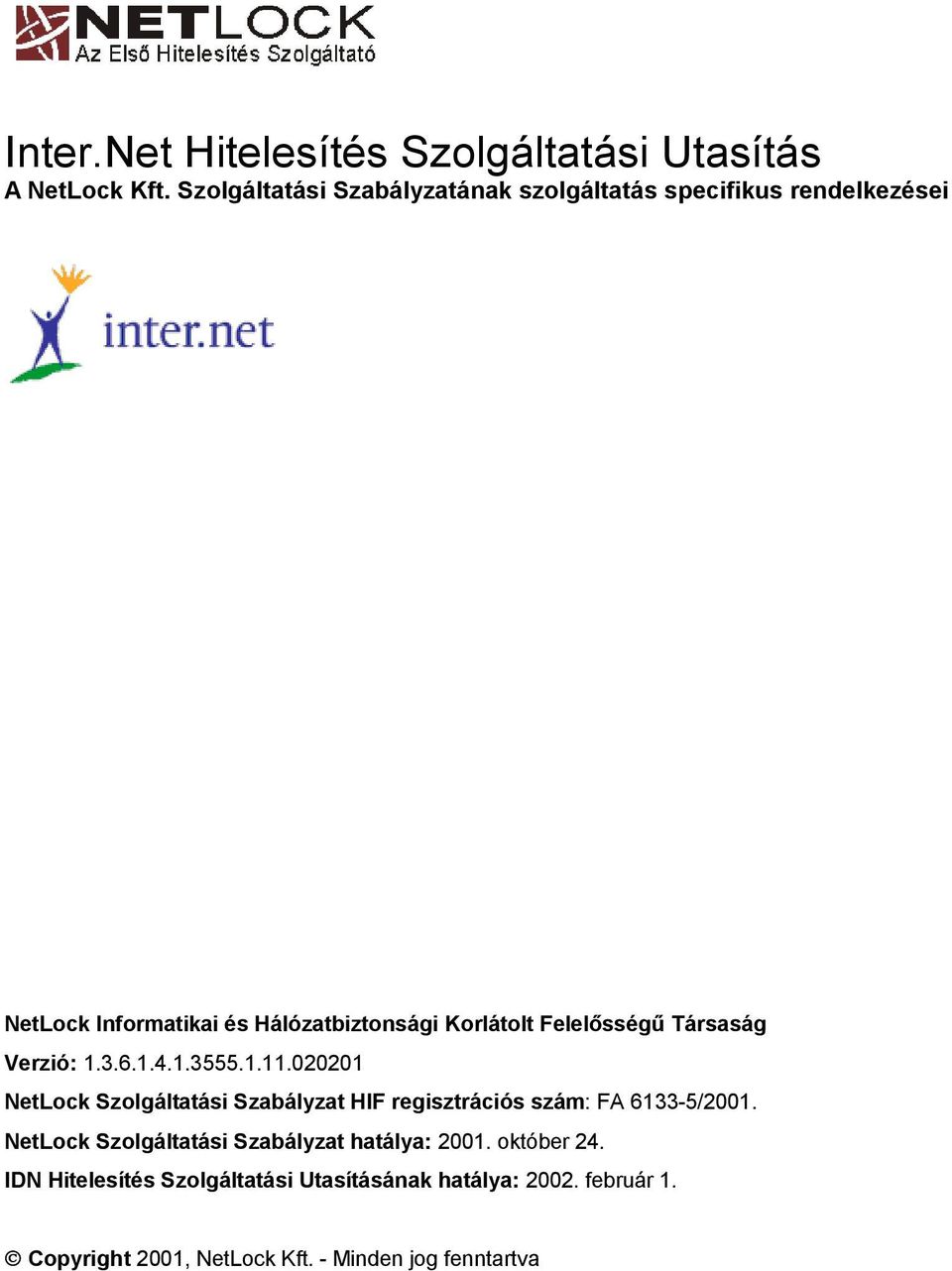 Inter.Net Hitelesítés Szolgáltatási Utasítás A NetLock Kft. Szolgáltatási  Szabályzatának szolgáltatás specifikus rendelkezései - PDF Ingyenes letöltés