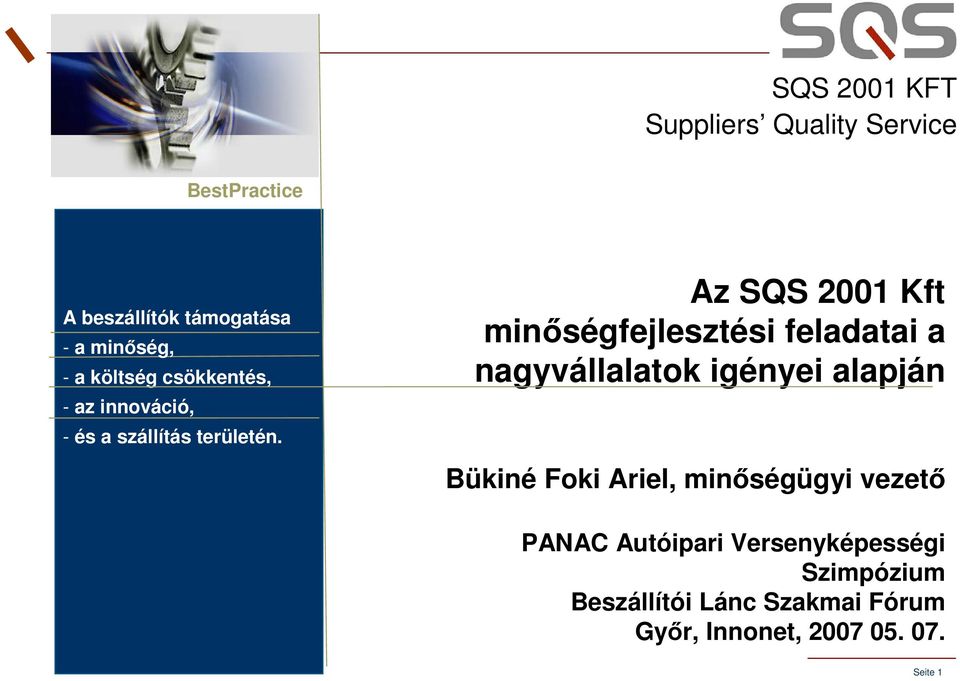 Az SQS 2001 Kft minőségfejlesztési feladatai a nagyvállalatok igényei alapján Bükiné Foki