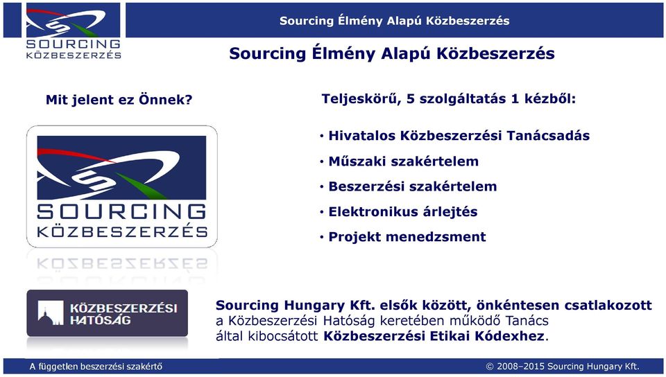 Beszerzési szakértelem Elektronikus árlejtés Projekt menedzsment Sourcing Hungary Kft.