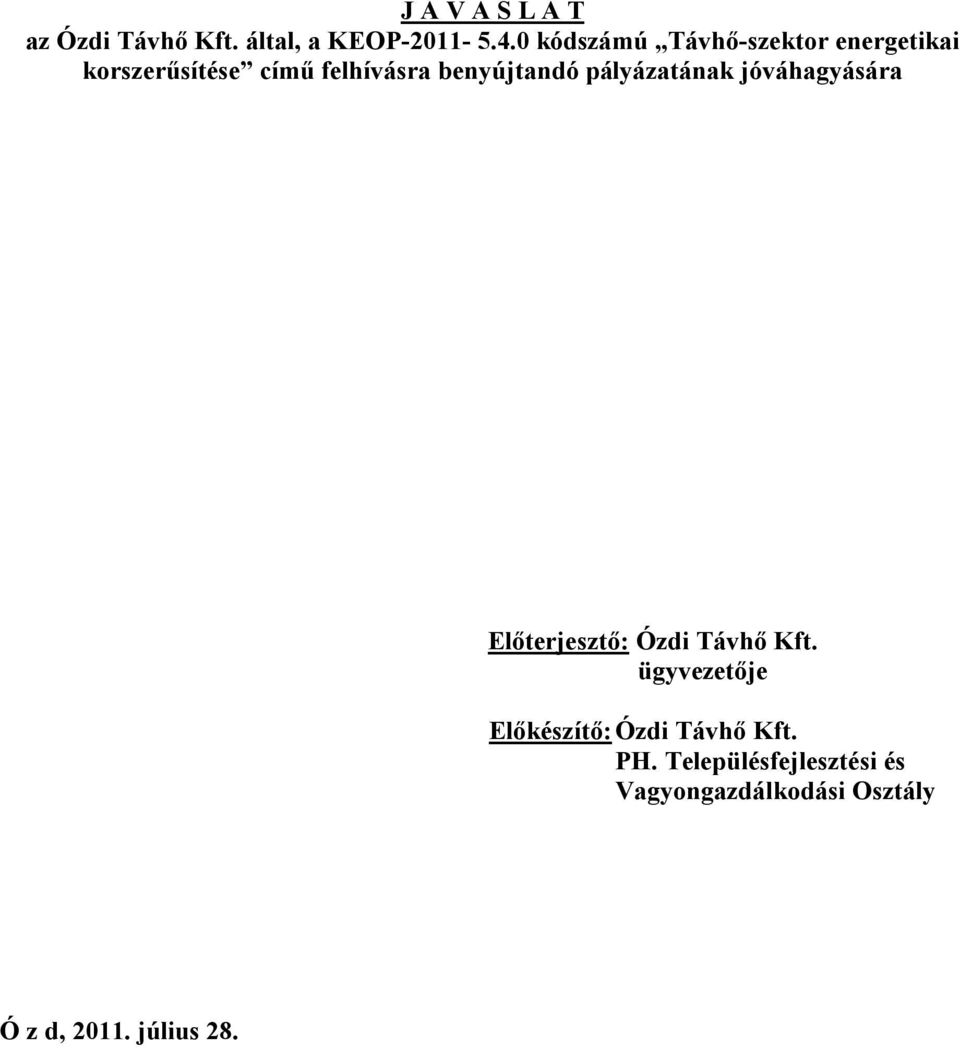 benyújtandó pályázatának jóváhagyására Előterjesztő: Ózdi Távhő Kft.