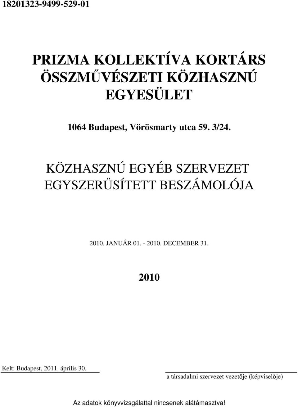 KÖZHASZNÚ EGYÉB SZERVEZET EGYSZERŰSÍTETT BESZÁMOLÓJA 21. JANUÁR 1. - 21.