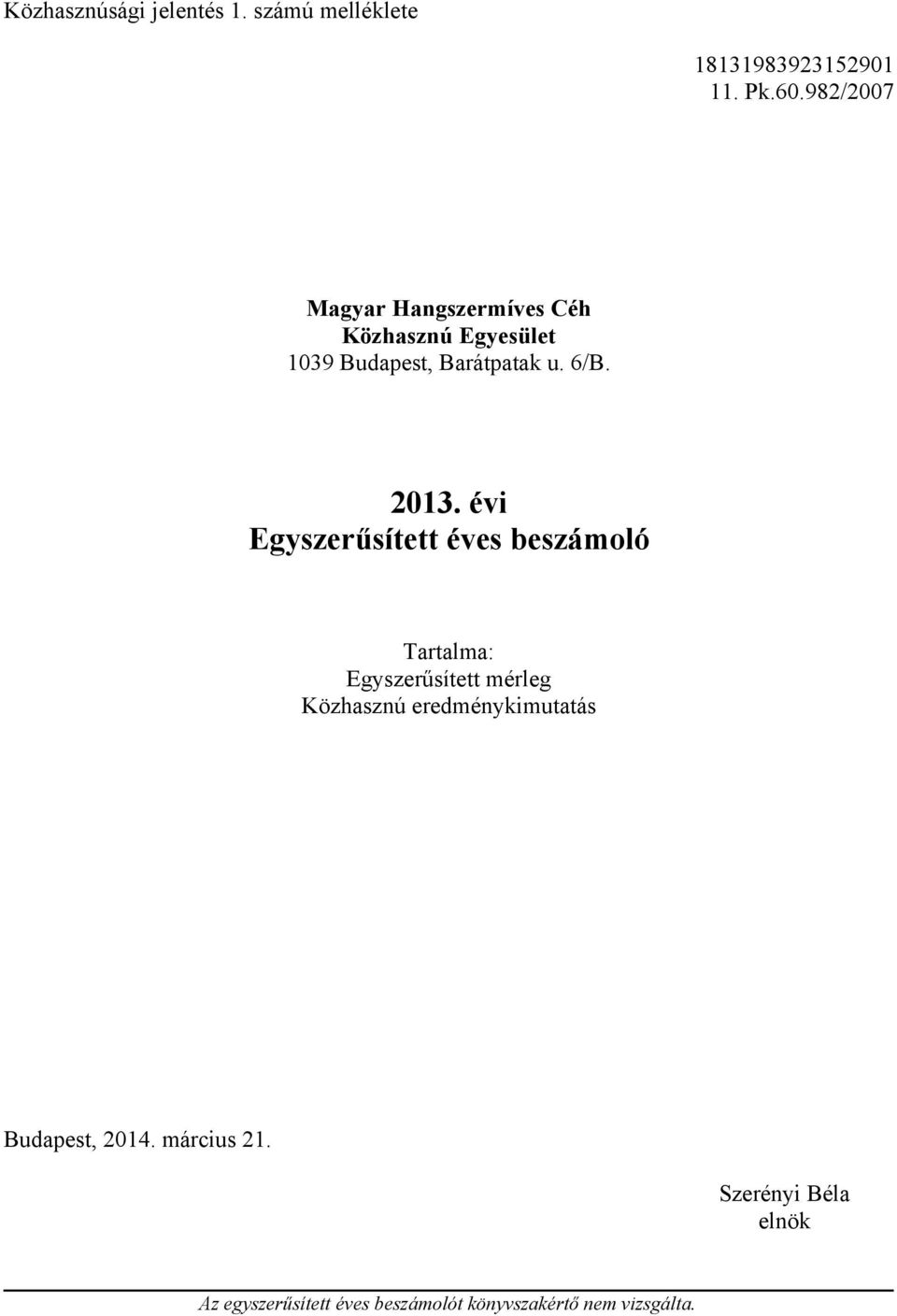 6/B. i Egyszerűsített éves beszámoló Tartalma: Egyszerűsített mérleg Közhasznú