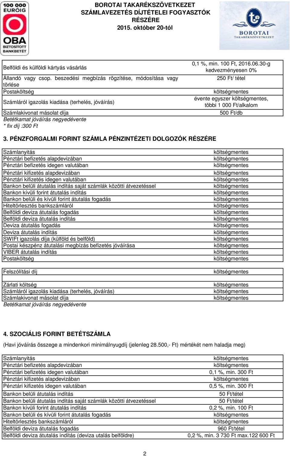 PÉNZFORGALMI FORINT SZÁMLA PÉNZINTÉZETI DOLGOZÓK Belföldi deviza átutalás indítás Deviza átutalás indítás 4.