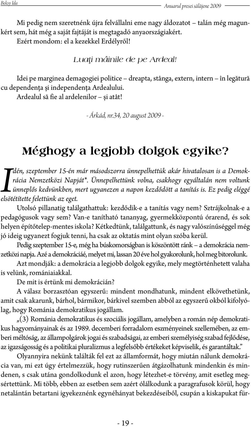Ardealul să fie al ardelenilor și atât! - Árkád, nr.34, 20 august 2009 - Méghogy a legjobb dolgok egyike?