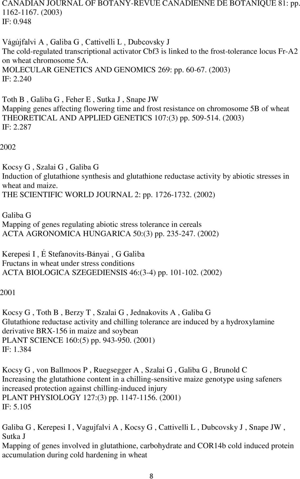MOLECULAR GENETICS AND GENOMICS 269: pp. 60-67. (2003) IF: 2.