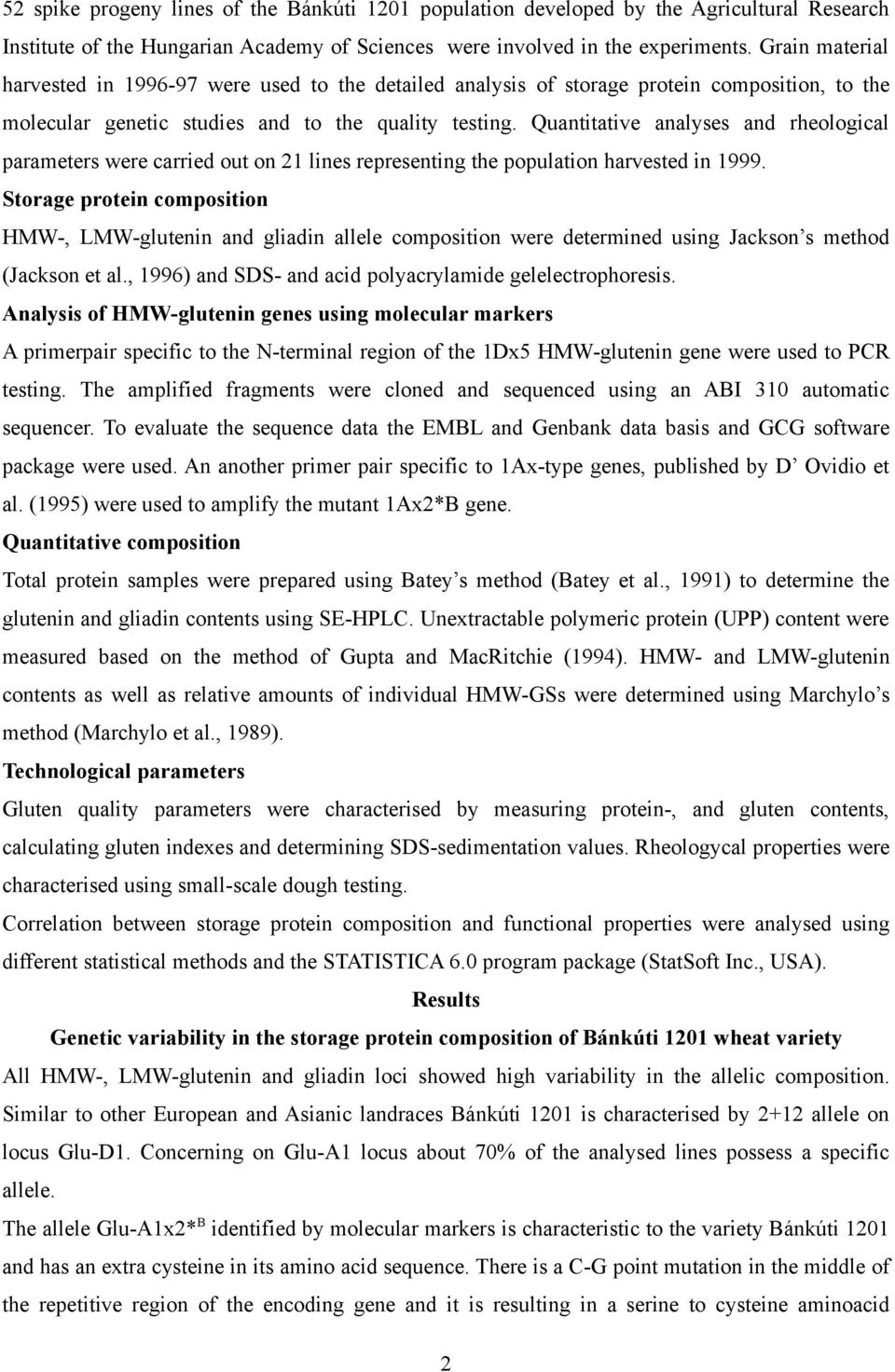 Quantitative analyses and rheological parameters were carried out on 21 lines representing the population harvested in 1999.