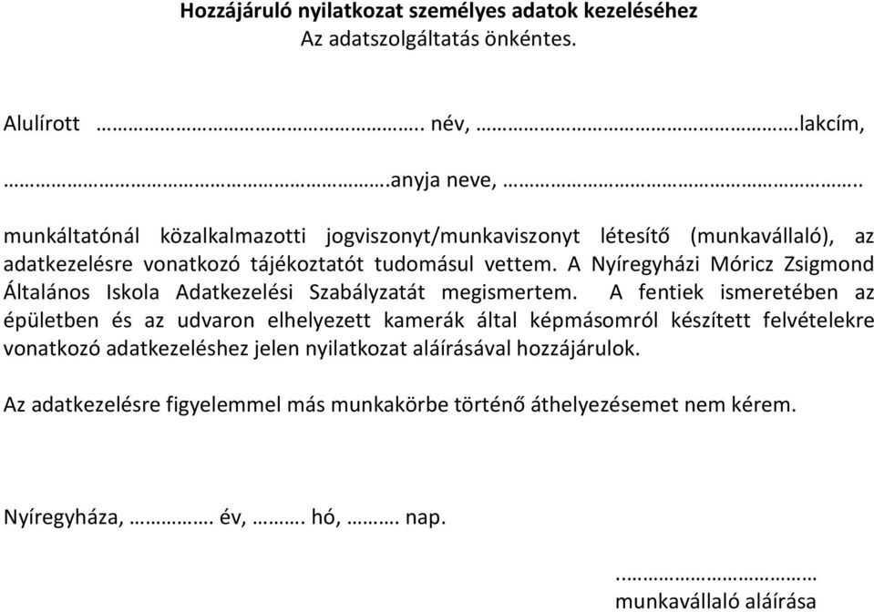 A Nyíregyházi Móricz Zsigmond Általános Iskola Adatkezelési Szabályzatát megismertem.