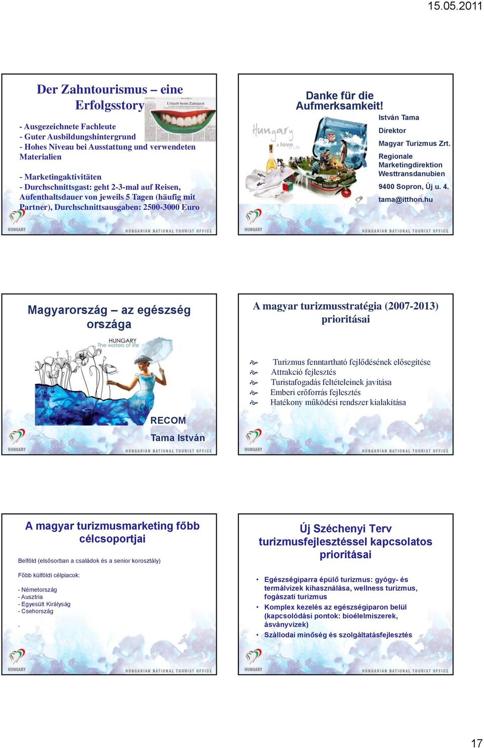 Regionale Marketingdirektion Westtransdanubien 9400 Sopron, Új u. 4. tama@itthon.