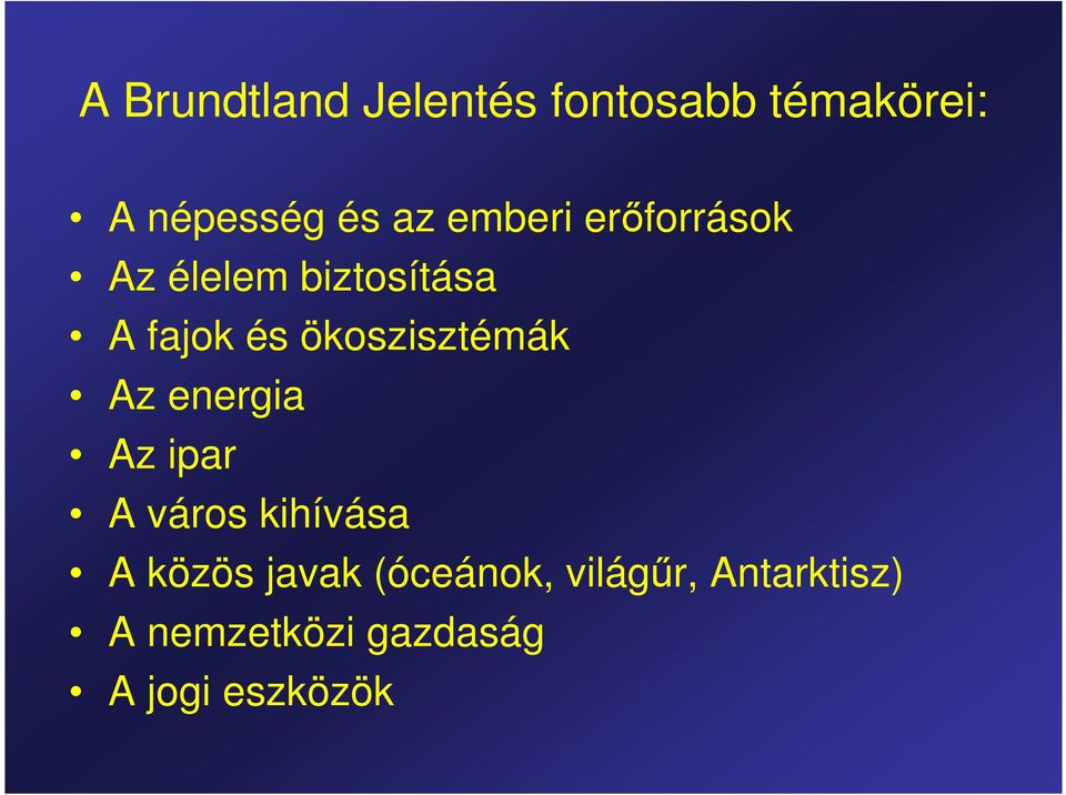 ökoszisztémák Az energia Az ipar A város kihívása A közös