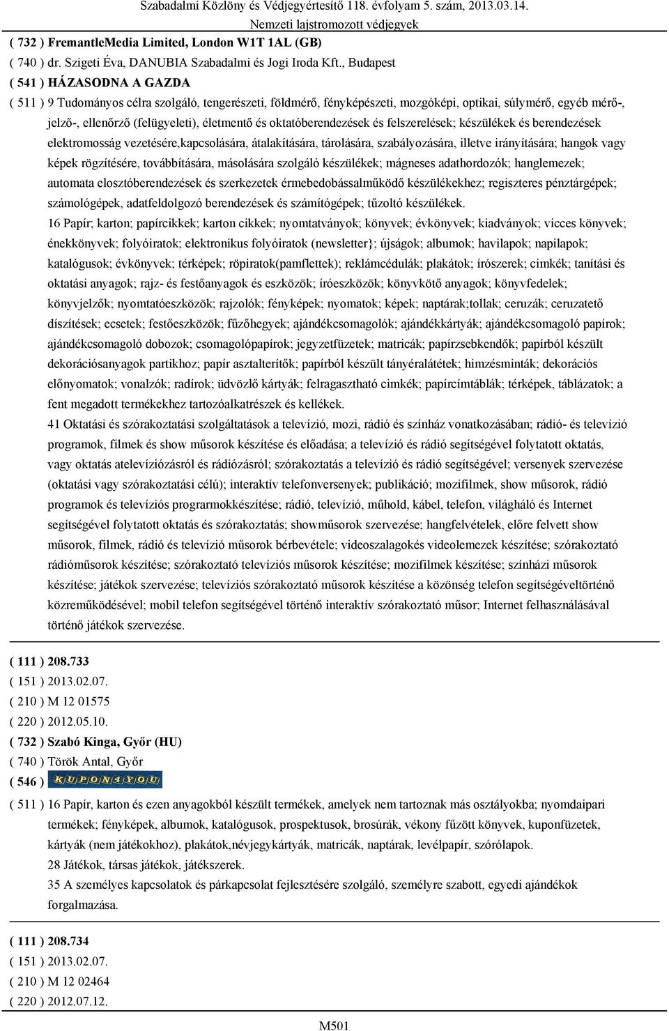 és oktatóberendezések és felszerelések; készülékek és berendezések elektromosság vezetésére,kapcsolására, átalakítására, tárolására, szabályozására, illetve irányítására; hangok vagy képek