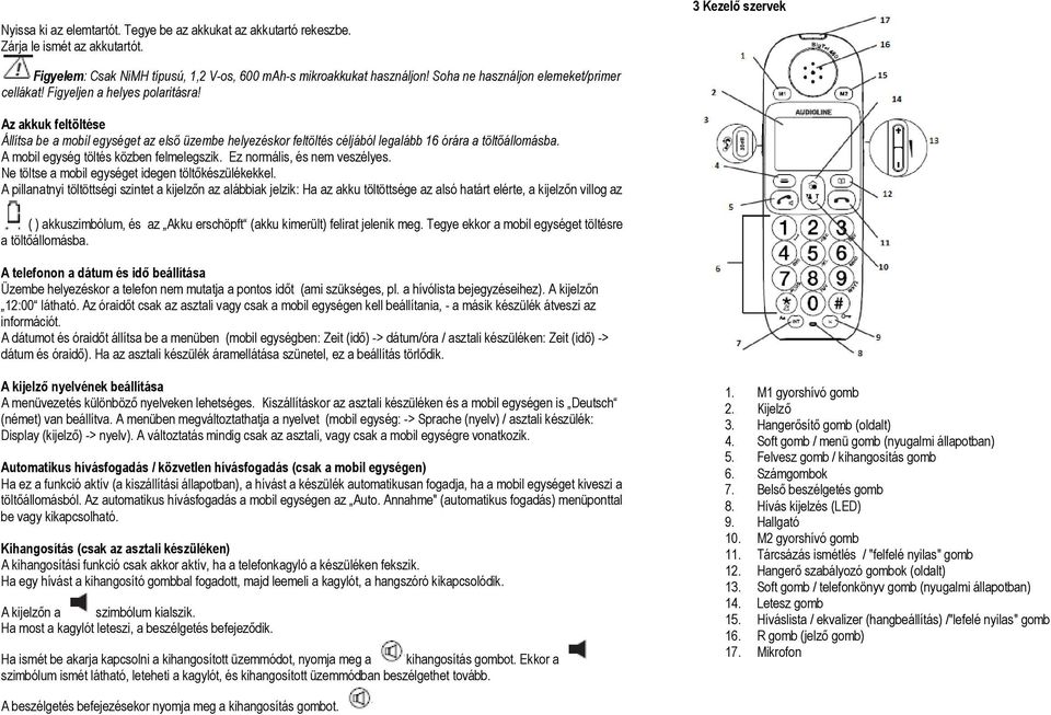 Az akkuk feltöltése Állítsa be a mobil egységet az első üzembe helyezéskor feltöltés céljából legalább 16 órára a töltőállomásba. A mobil egység töltés közben felmelegszik.