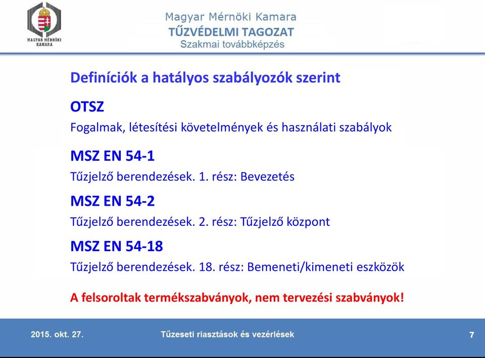 rész: Bevezetés MSZ EN 54-2 Tűzjelző berendezések. 2.