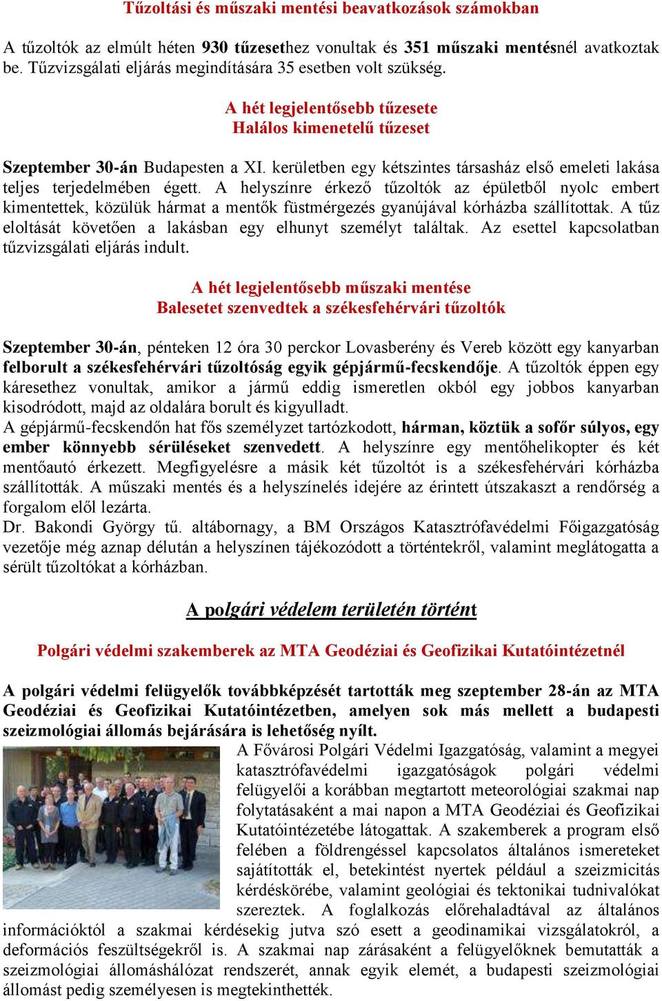 kerületben egy kétszintes társasház első emeleti lakása teljes terjedelmében égett.