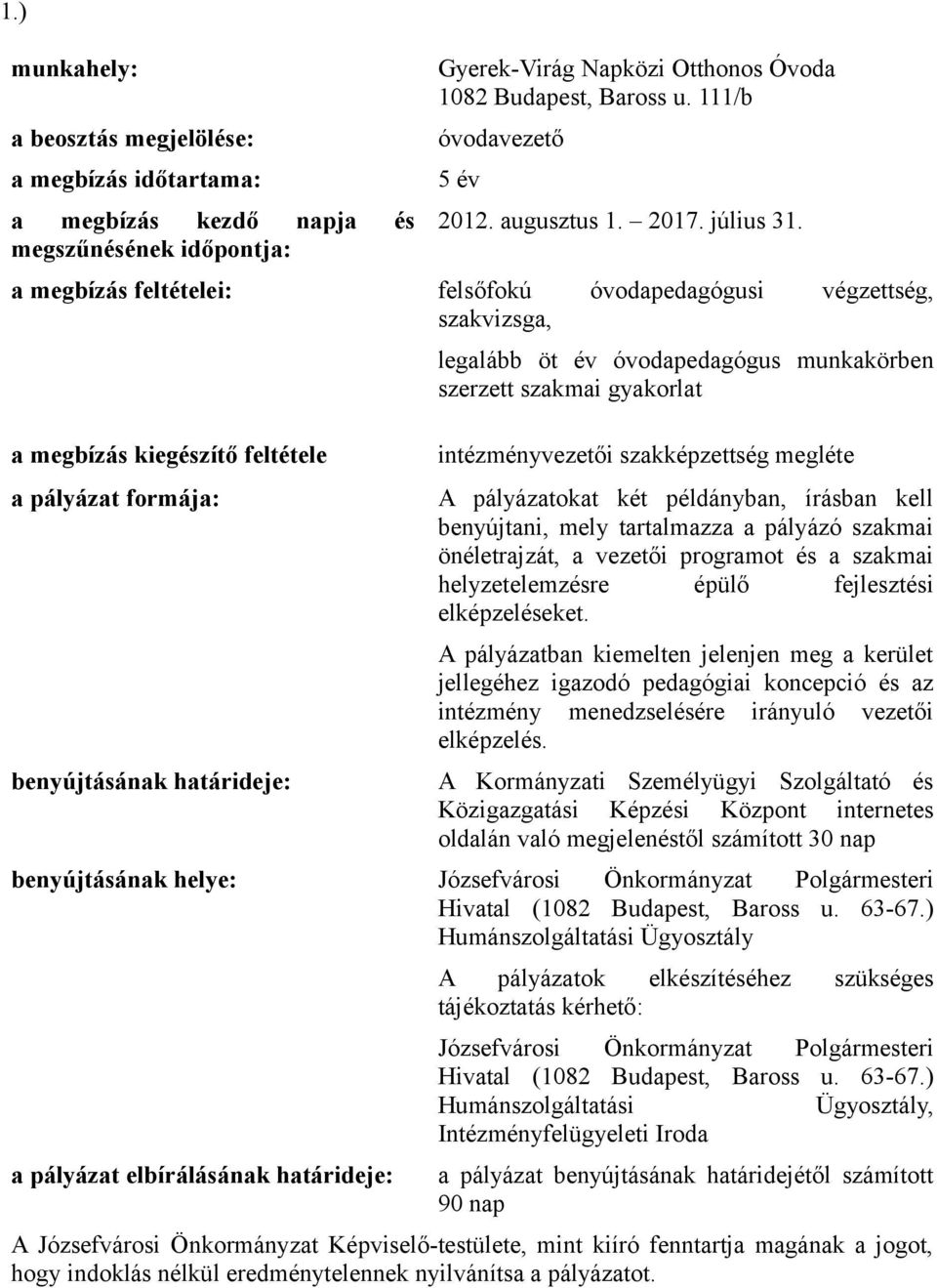 feltétele legalább öt év óvodapedagógus munkakörben szerzett szakmai gyakorlat