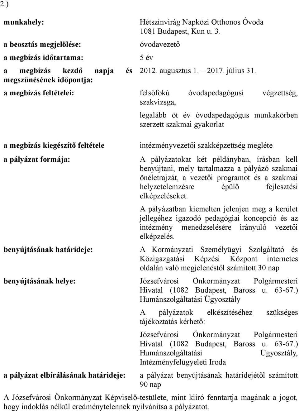 feltétele legalább öt év óvodapedagógus munkakörben szerzett szakmai gyakorlat