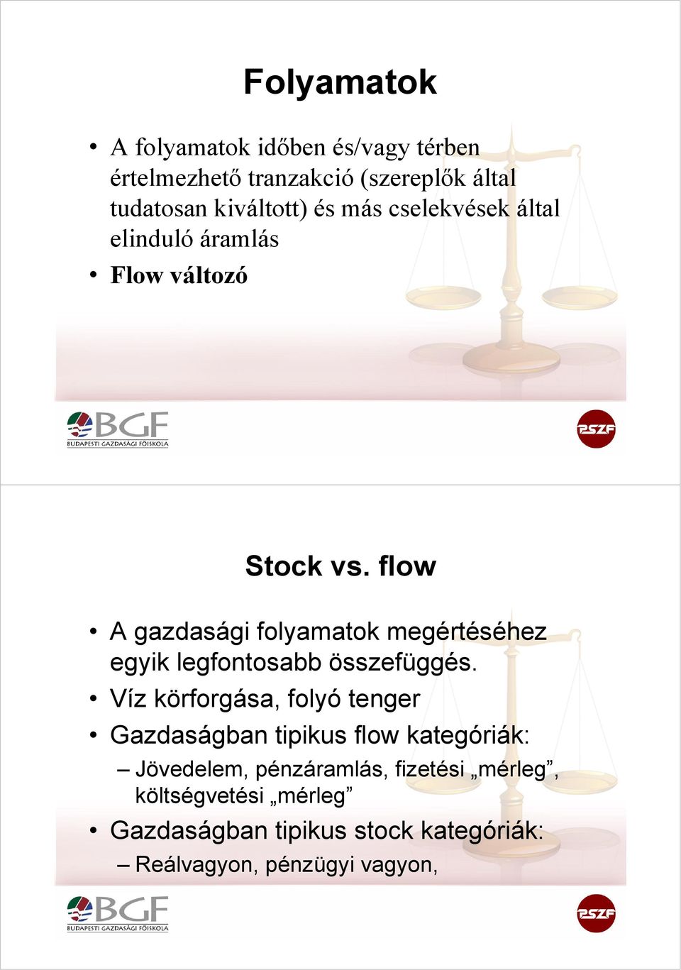 flow A gazdasági folyamatok megértéséhez egyik legfontosabb összefüggés.