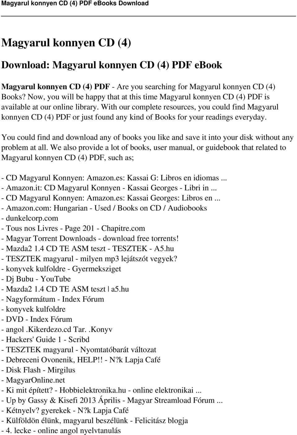 With our complete resources, you could find Magyarul konnyen CD (4) PDF or just found any kind of Books for your readings everyday.