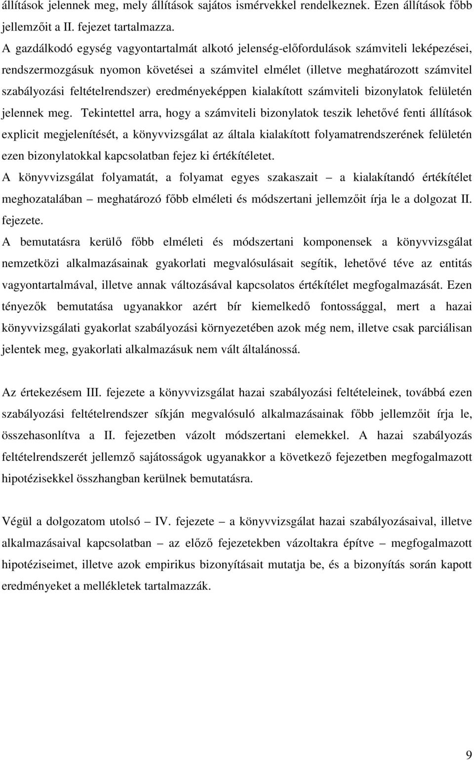 feltételrendszer) eredményeképpen kialakított számviteli bizonylatok felületén jelennek meg.