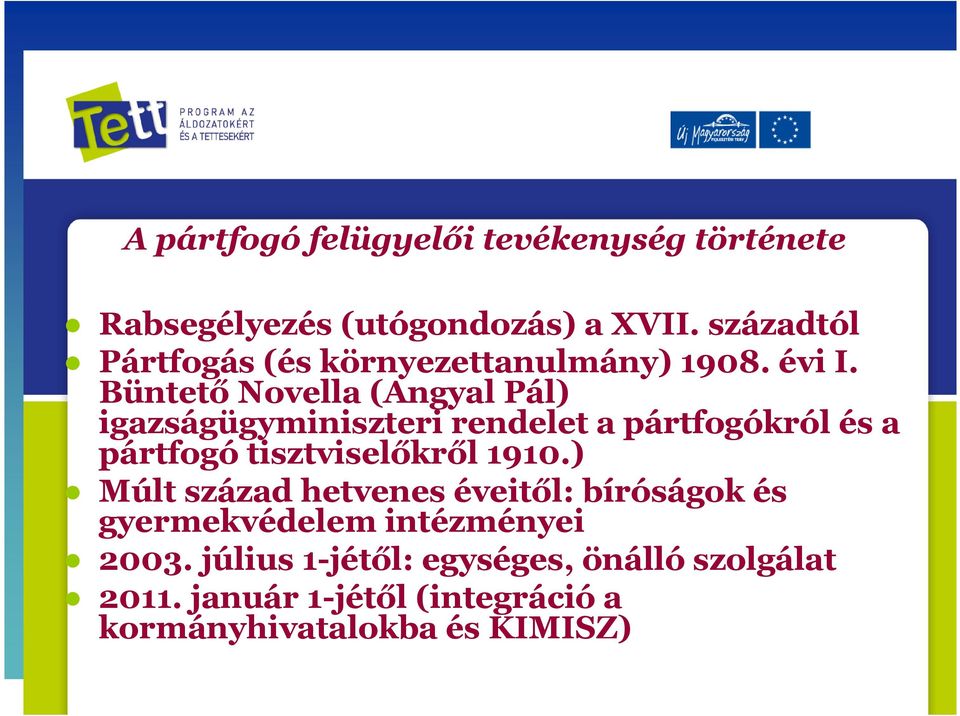 Büntető Novella (Angyal Pál) igazságügyminiszteri rendelet a pártfogókról és a pártfogó tisztviselőkről