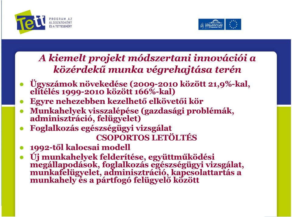 felügyelet) Foglalkozás egészségügyi vizsgálat CSOPORTOS LETÖLTÉS 1992-től kalocsai modell Új munkahelyek felderítése, együttműködési