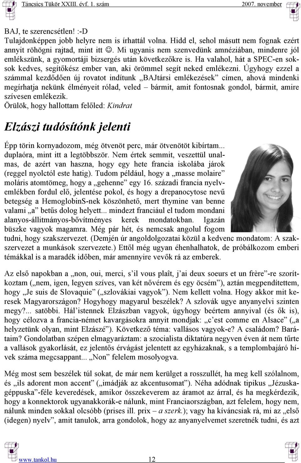 Ha valahol, hát a SPEC-en soksok kedves, segítőkész ember van, aki örömmel segít neked emlékezni.