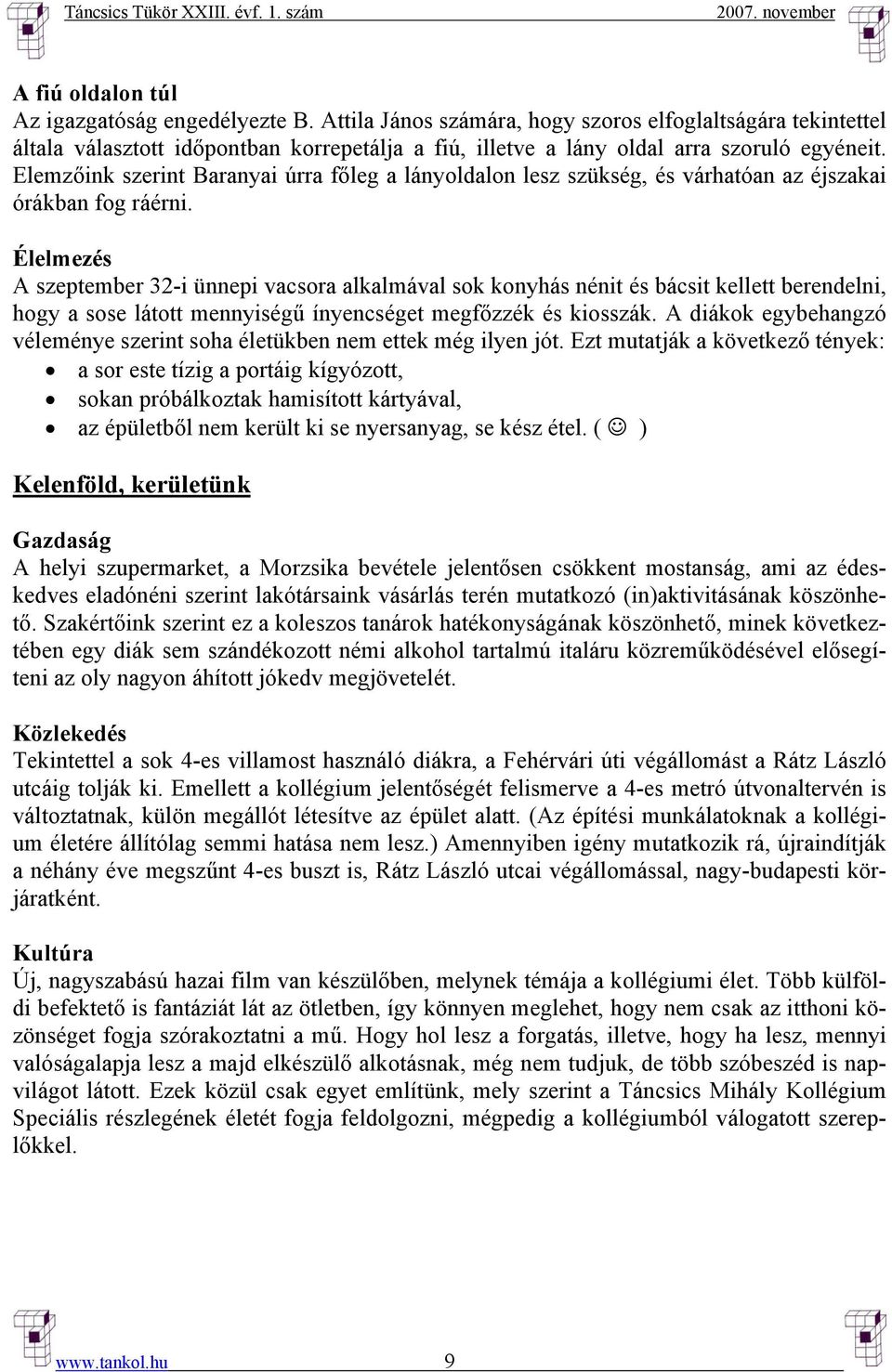 Elemzőink szerint Baranyai úrra főleg a lányoldalon lesz szükség, és várhatóan az éjszakai órákban fog ráérni.