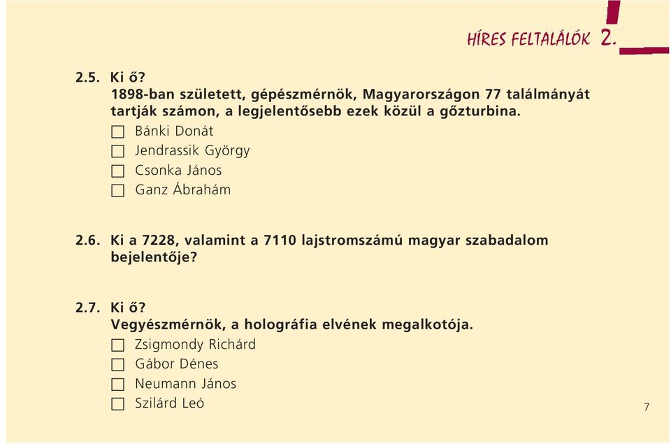 ezek közül a gôzturbina. Bánki Donát Jendrassik György Csonka János Ganz Ábrahám 2.6.
