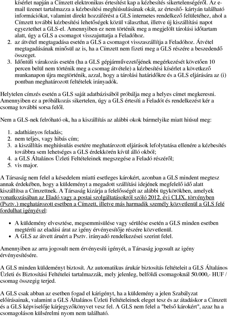 további kézbesítési lehetőségek közül választhat, illetve új kiszállítási napot egyeztethet a GLS-el.