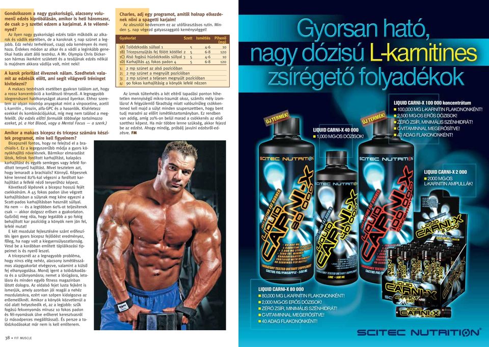 Érdekes módon az alkar és a vádli a leginkább genetikai hatás alatt álló testrész. A Mr.