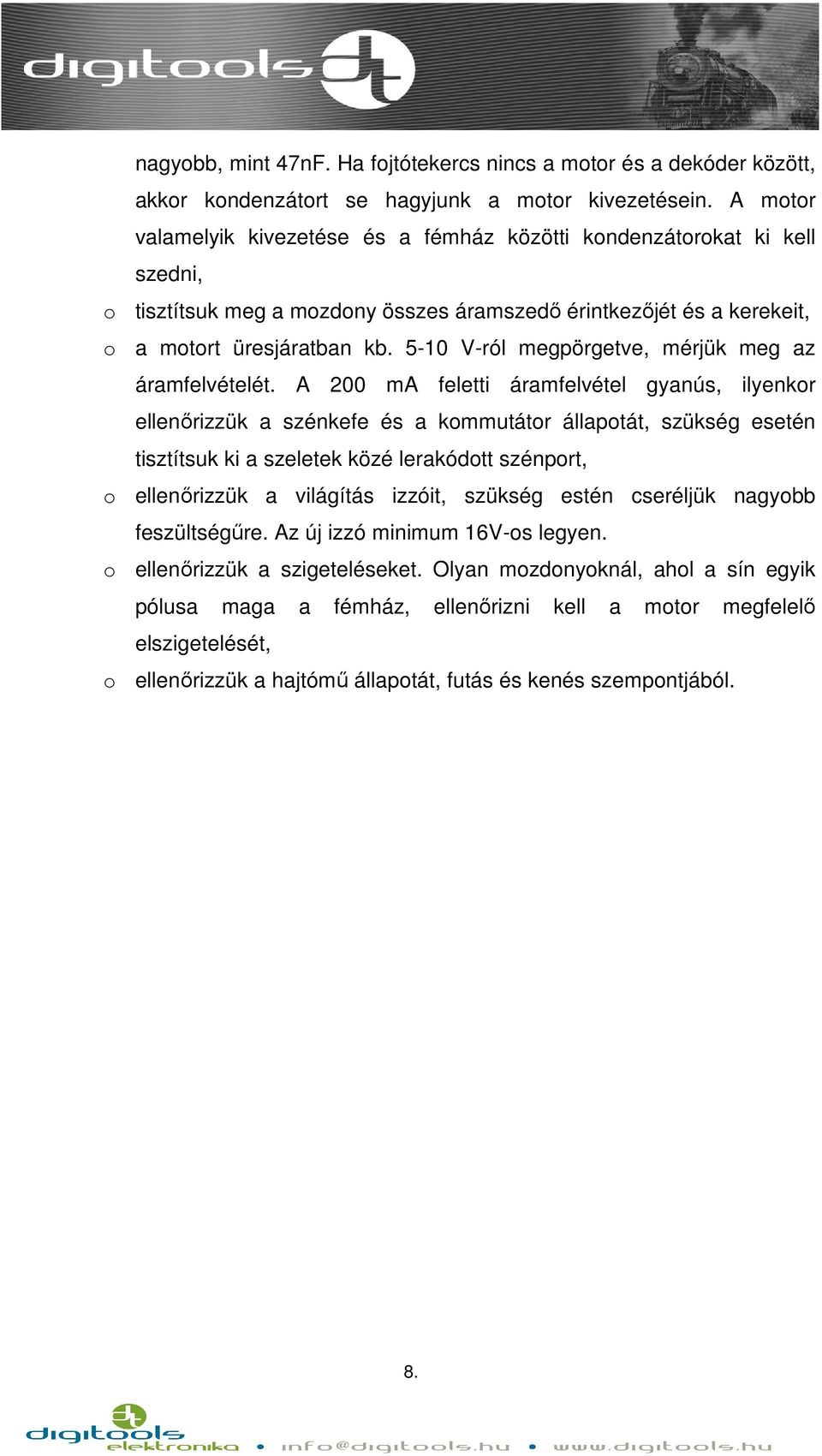 5-10 V-ról megpörgetve, mérjük meg az áramfelvételét.