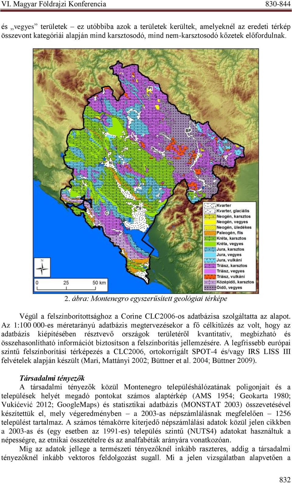 Az 1:100 000-es méretarányú adatbázis megtervezésekor a fő célkitűzés az volt, hogy az adatbázis kiépítésében résztvevő országok területéről kvantitatív, megbízható és összehasonlítható információt