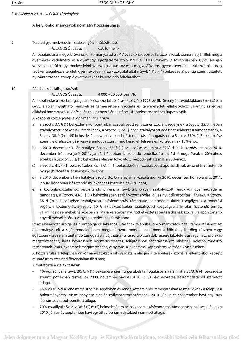 gyermekek védelmérõl és a gyámügyi igazgatásról szóló 1997. évi XXXI. törvény (a továbbiakban: Gyvt.