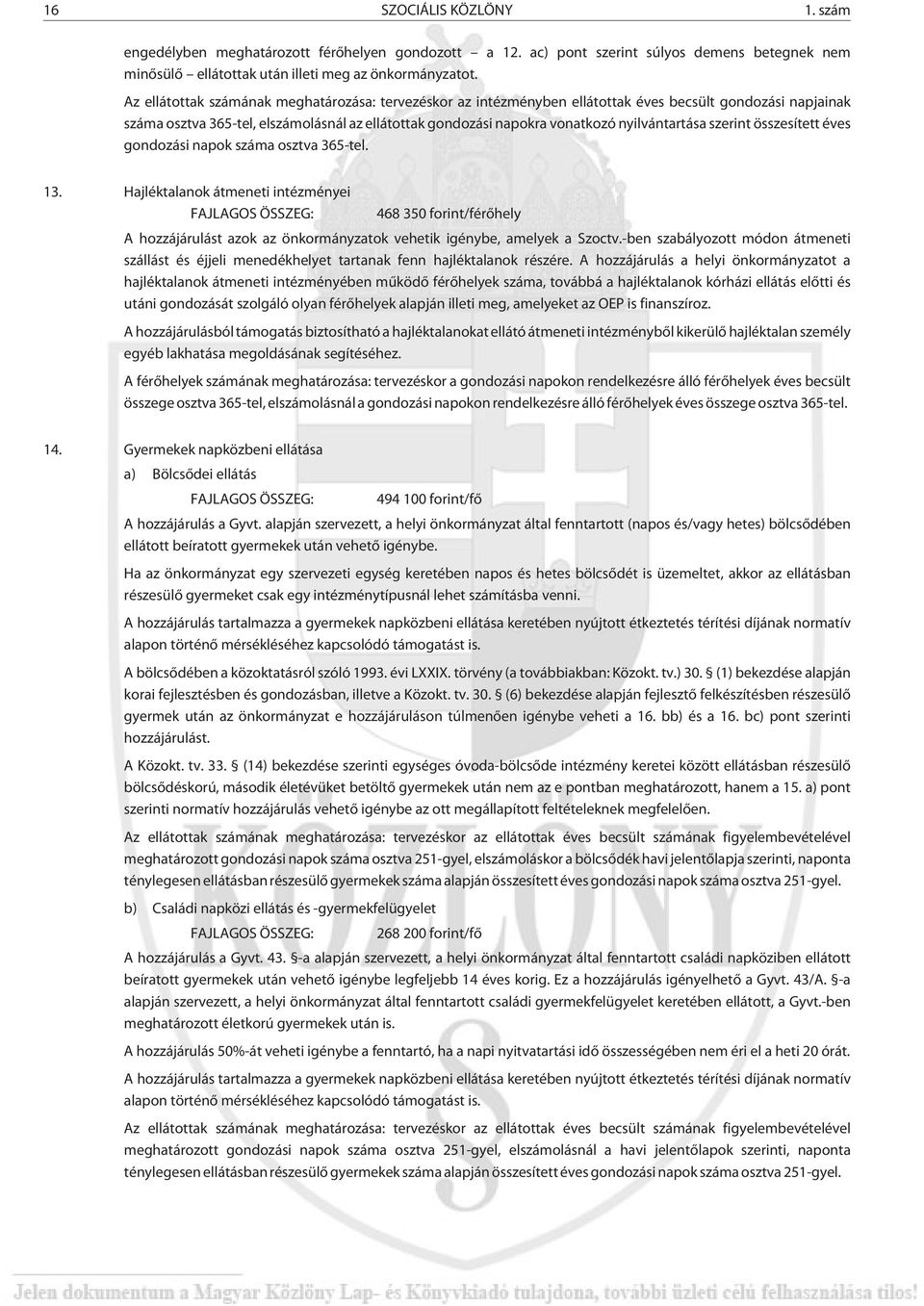 nyilvántartása szerint összesített éves gondozási napok száma osztva 365-tel. 13.