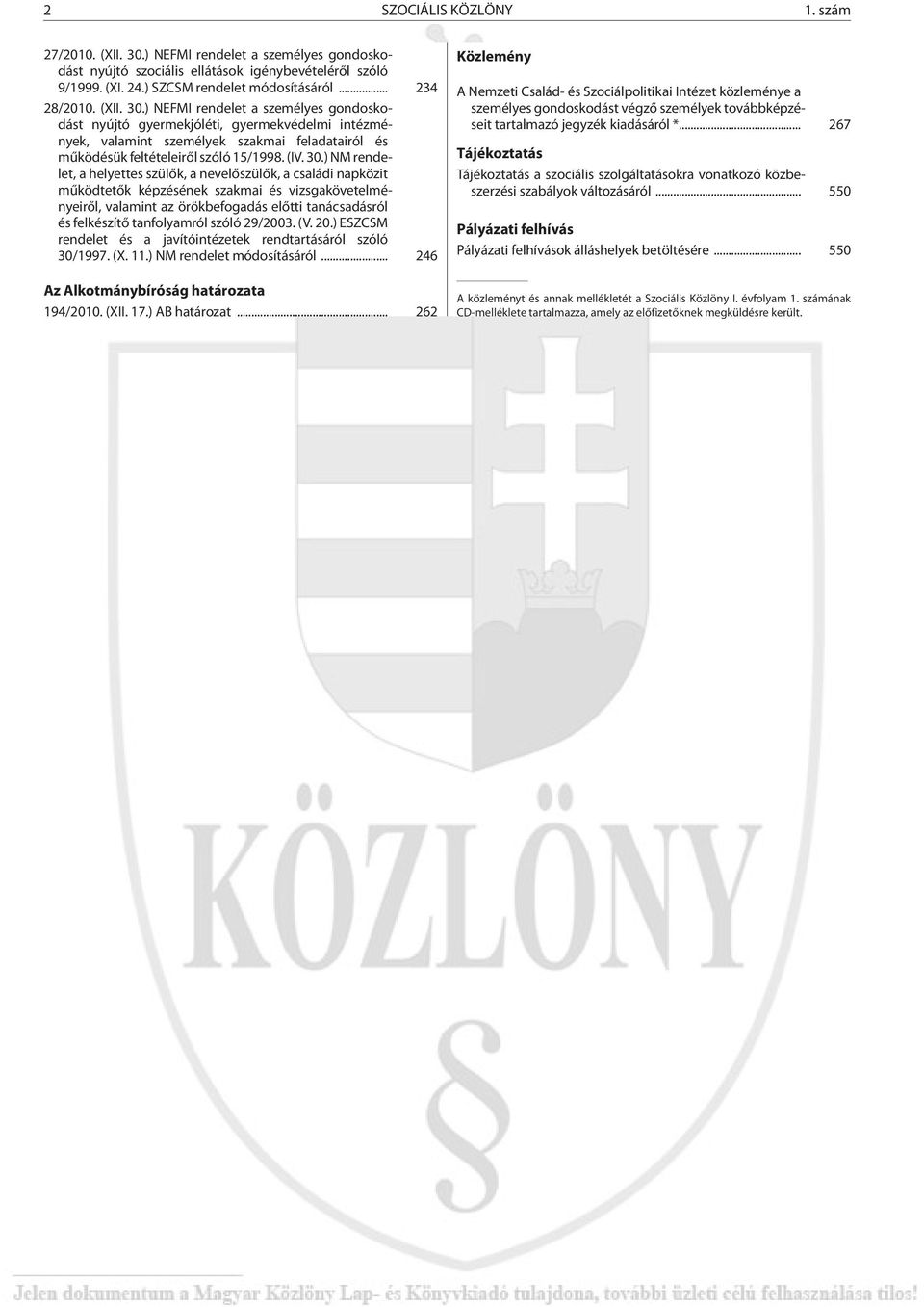 ) NEFMI ren de let a sze mé lyes gon dos ko - dást nyújtó gyermekjóléti, gyermekvédelmi intézmények, valamint személyek szakmai feladatairól és mû kö dé sük fel té te le i rõl szó ló 15/1998. (IV. 30.