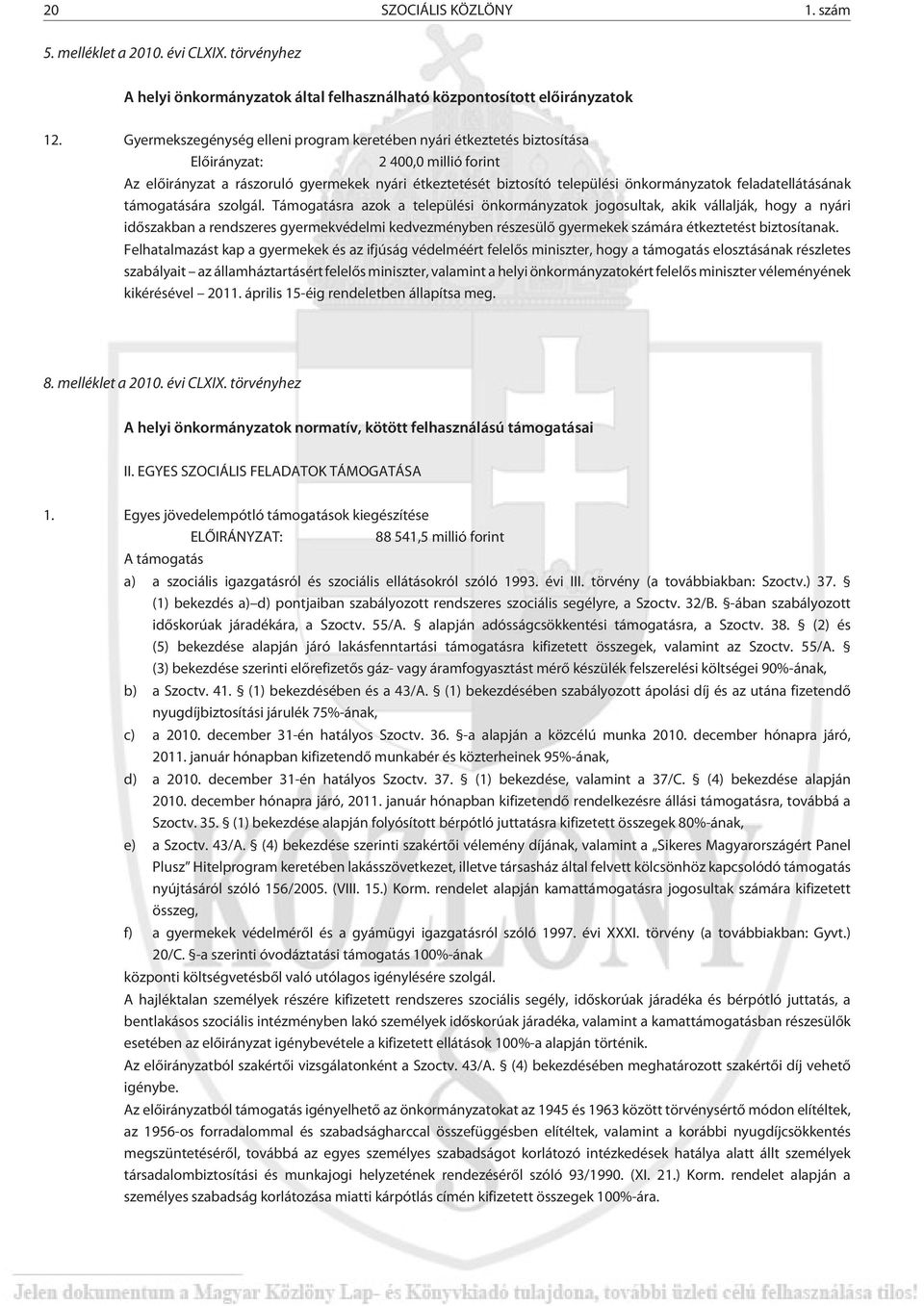 feladatellátásának támogatására szolgál.