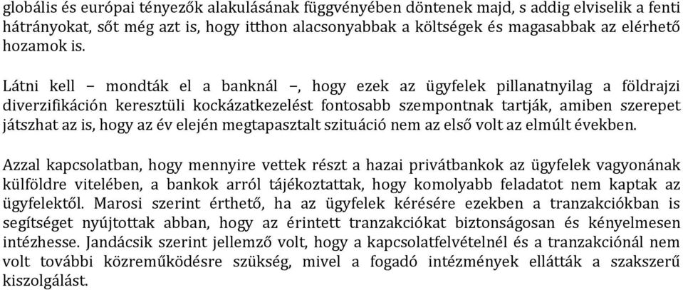 elején megtapasztalt szituáció nem az első volt az elmúlt években.