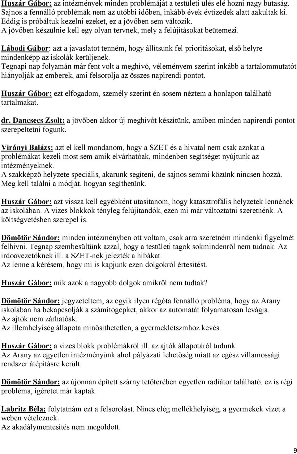 Lábodi Gábor: azt a javaslatot tenném, hogy állítsunk fel prioritásokat, első helyre mindenképp az iskolák kerüljenek.