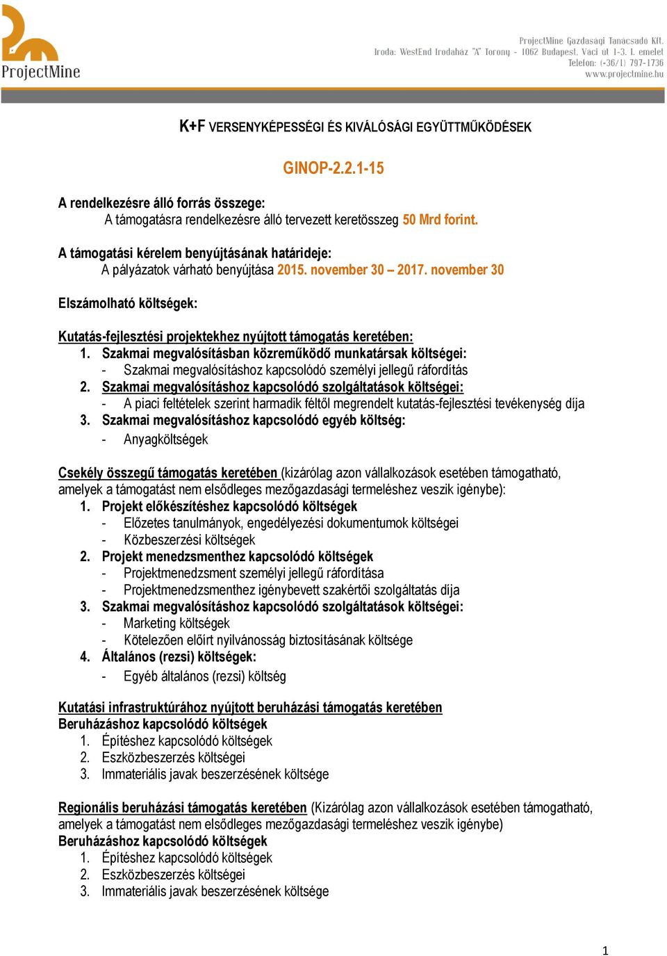 november 30 Elszámolható költségek: Kutatás-fejlesztési projektekhez nyújtott támogatás keretében: 1.