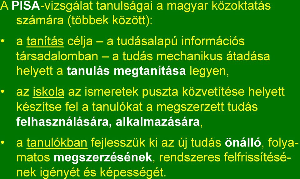 ismeretek puszta közvetítése helyett készítse fel a tanulókat a megszerzett tudás felhasználására,