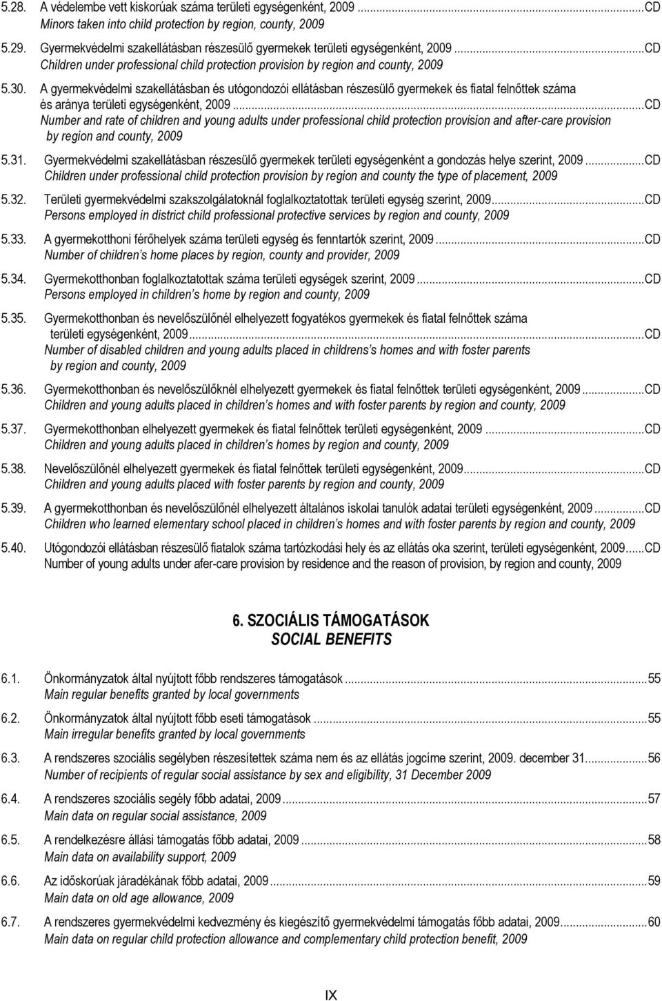 A gyermekvédelmi szakellátásban és utógondozói ellátásban részesülő gyermekek és fiatal felnőttek és aránya területi egységenként, 2009.